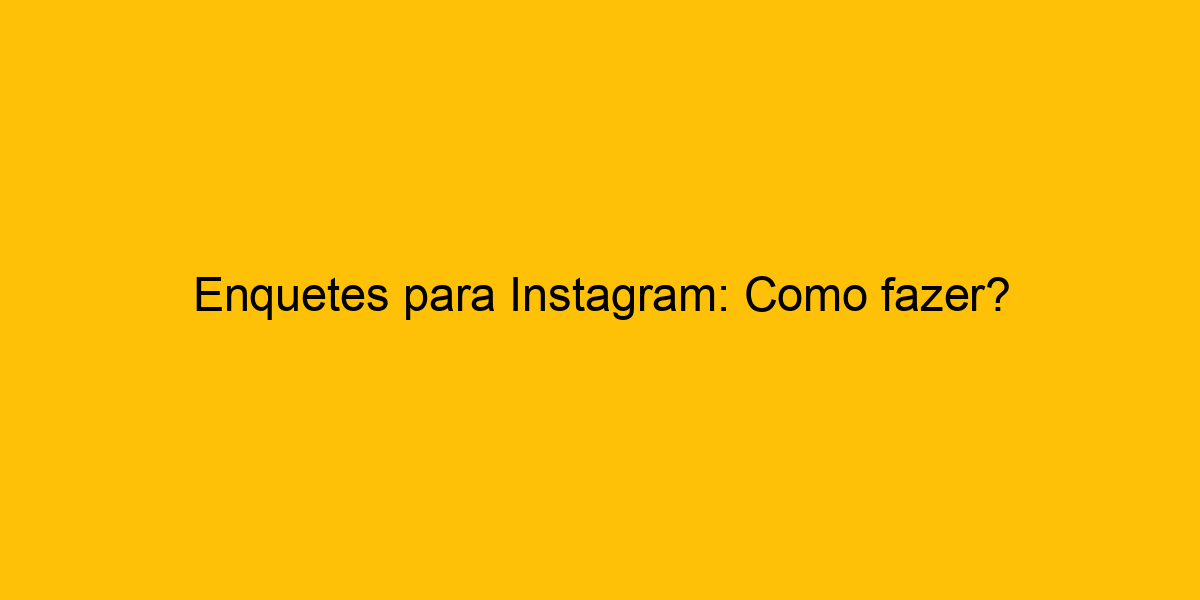 Enquetes Para Instagram Como Fazer