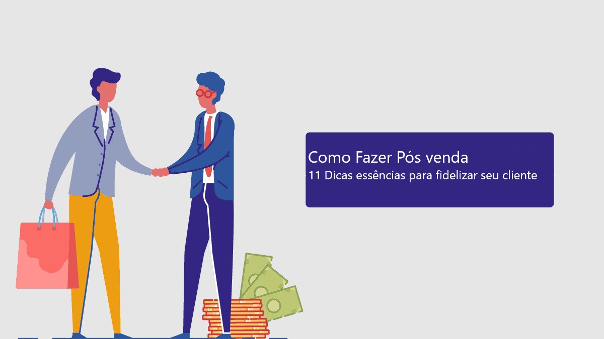 Como Fazer Pós Venda 11 Dicas Essências Para Fidelizar Seu Cliente 1822