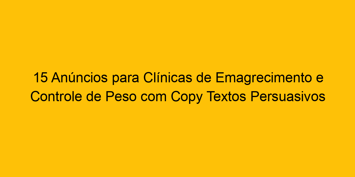 15 Anúncios Para Clínicas De Emagrecimento E Controle De Peso Com Copy