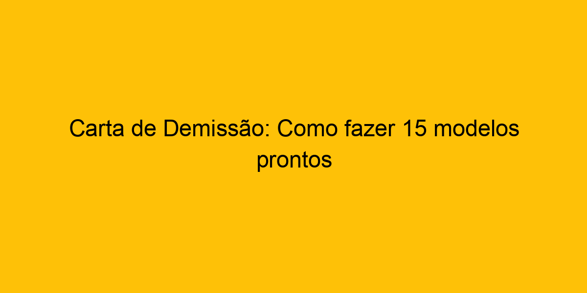 Carta De Demiss O Como Fazer Modelos Prontos