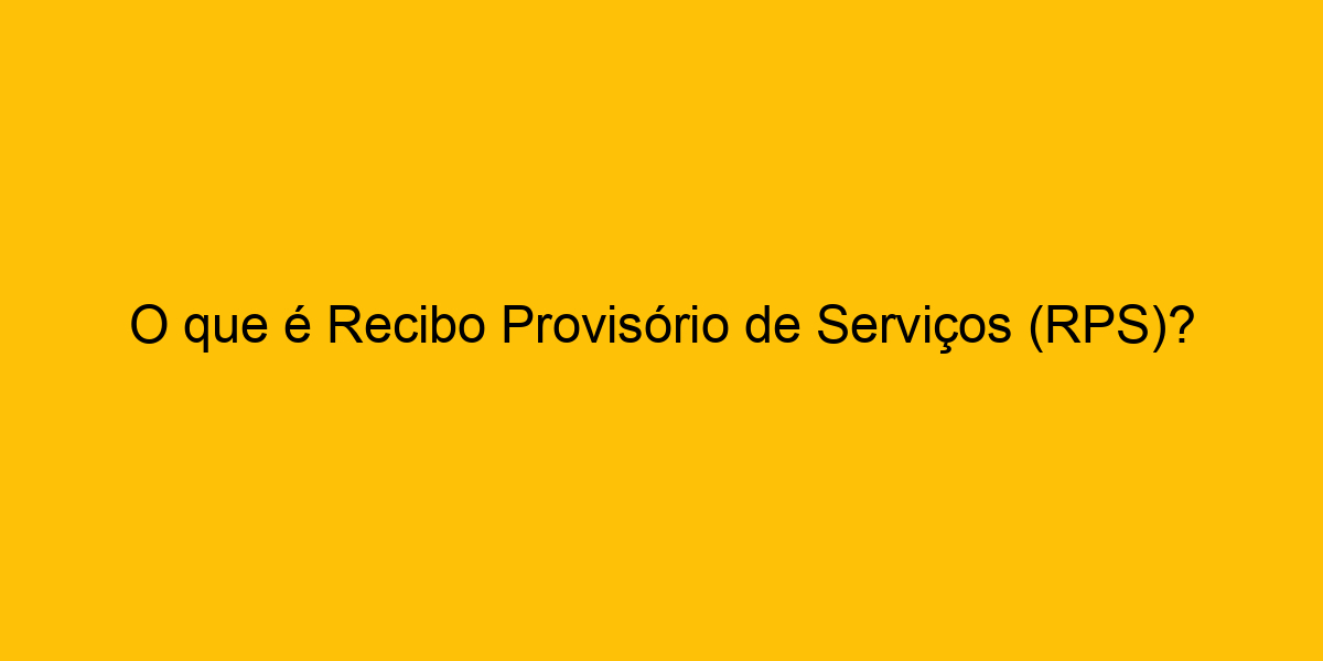 O Que é Recibo Provisório De Serviços Rps 3457