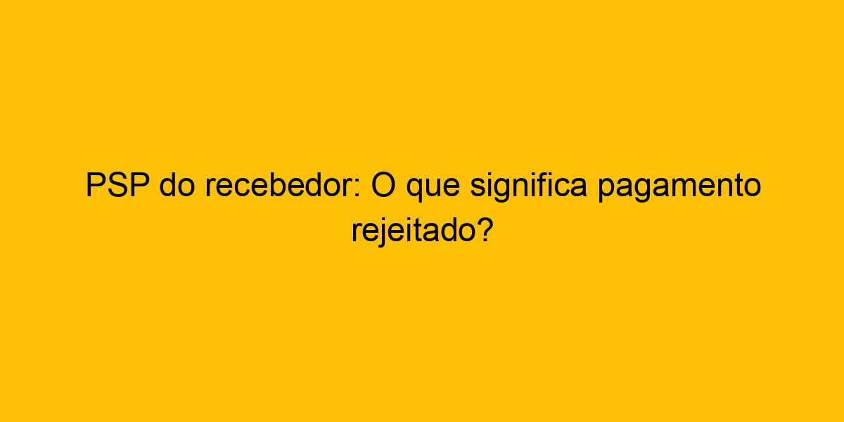 O Q é Psp Do Recebedor - BRAINCP